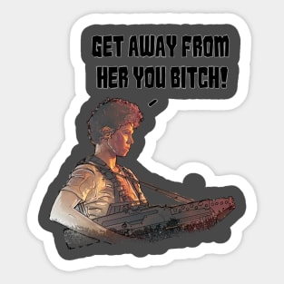 Get away from Her! Sticker